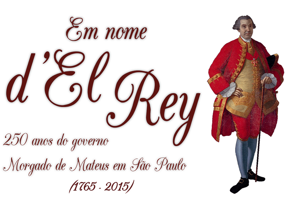 Exposi&ccedil;&atilde;o Em nome d'El Rey: 250 anos do governo Morgado de Matheus em S&atilde;o Paulo
