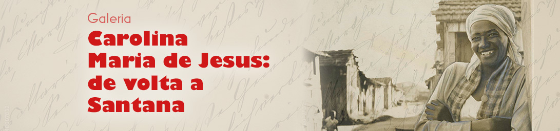 Carolina Maria de Jesus: de volta &agrave; Santana.